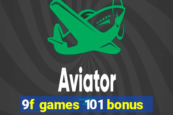 9f games 101 bonus